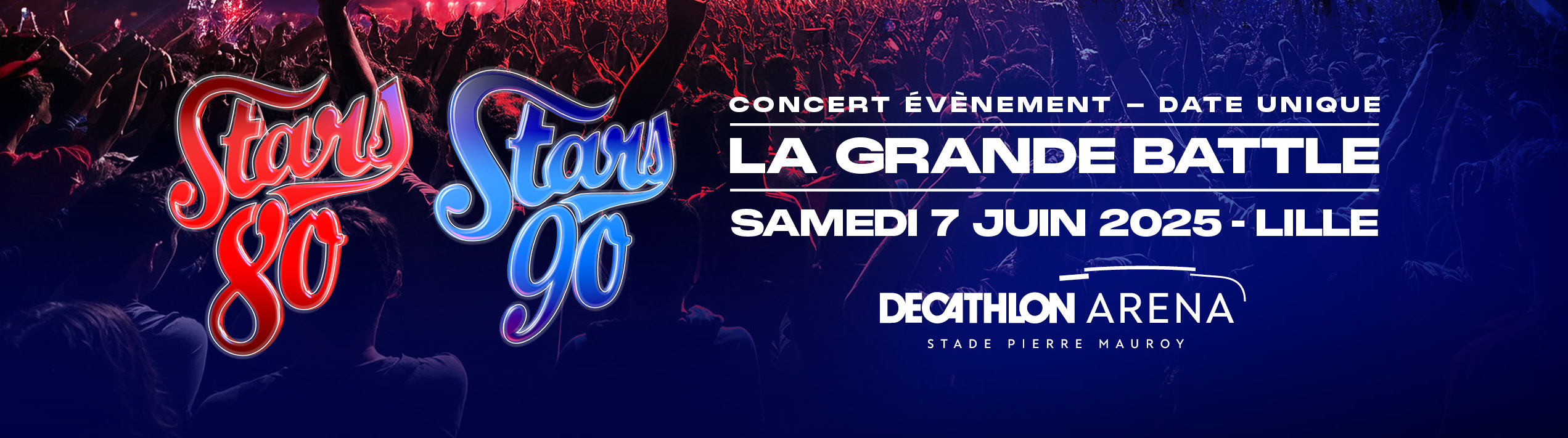 STARS 80 / STARS 90 : LA GRANDE BATTLE LE 7 JUIN 2025